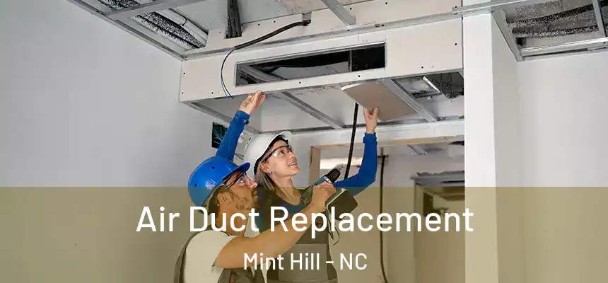  Air Duct Replacement Mint Hill - NC