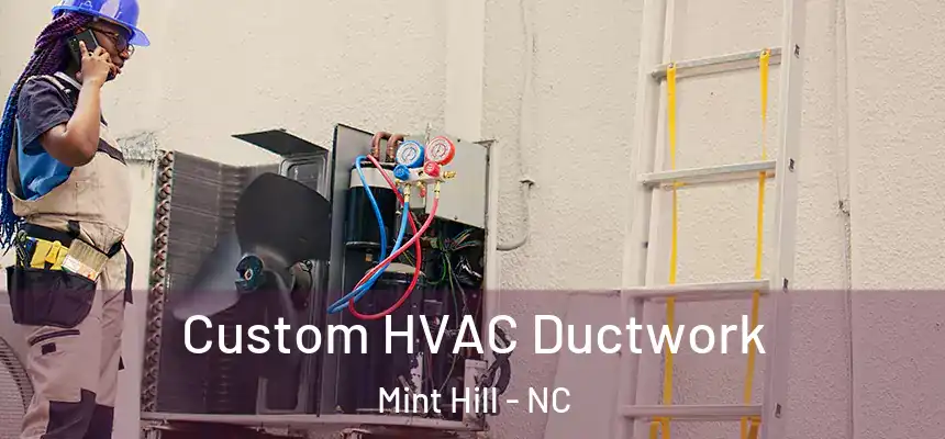  Custom HVAC Ductwork Mint Hill - NC