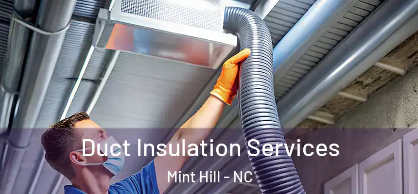  Duct Insulation Services Mint Hill - NC