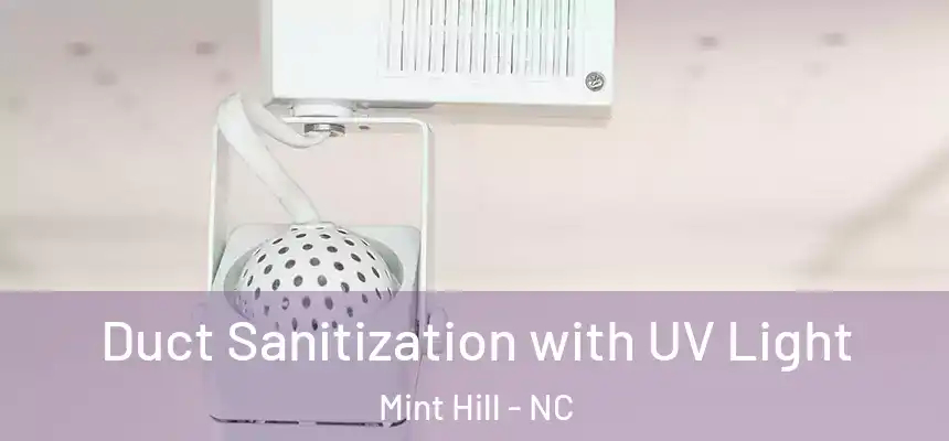  Duct Sanitization with UV Light Mint Hill - NC