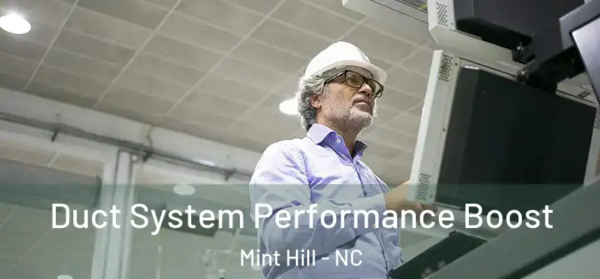  Duct System Performance Boost Mint Hill - NC
