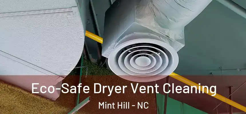  Eco-Safe Dryer Vent Cleaning Mint Hill - NC