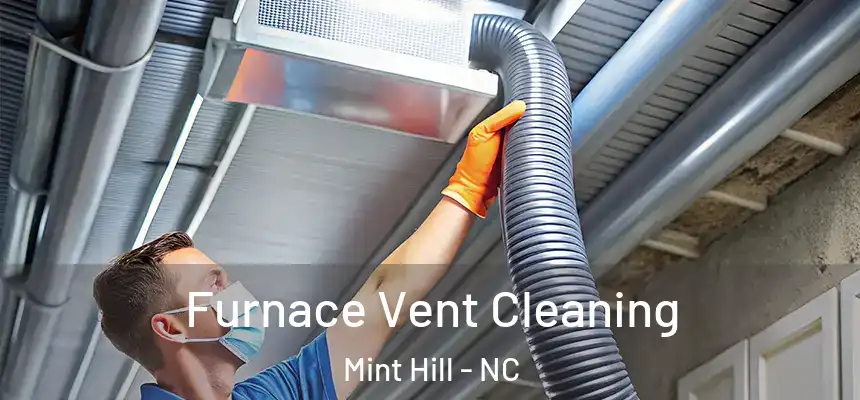  Furnace Vent Cleaning Mint Hill - NC