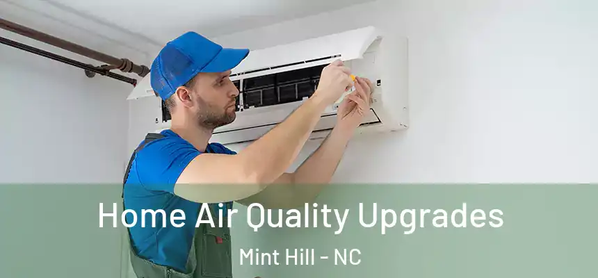  Home Air Quality Upgrades Mint Hill - NC