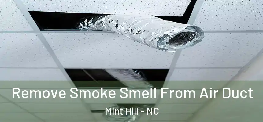 Remove Smoke Smell From Air Duct Mint Hill - NC
