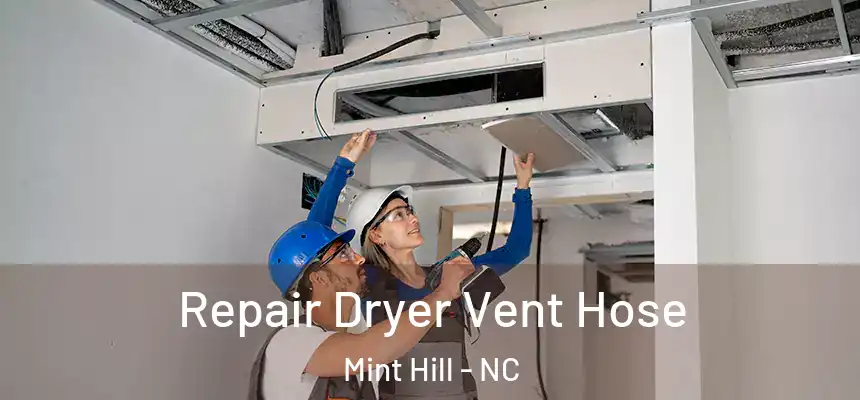 Repair Dryer Vent Hose Mint Hill - NC