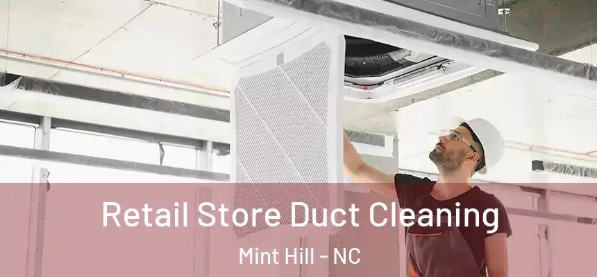  Retail Store Duct Cleaning Mint Hill - NC