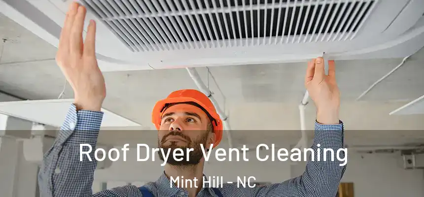 Roof Dryer Vent Cleaning Mint Hill - NC