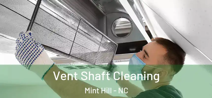  Vent Shaft Cleaning Mint Hill - NC